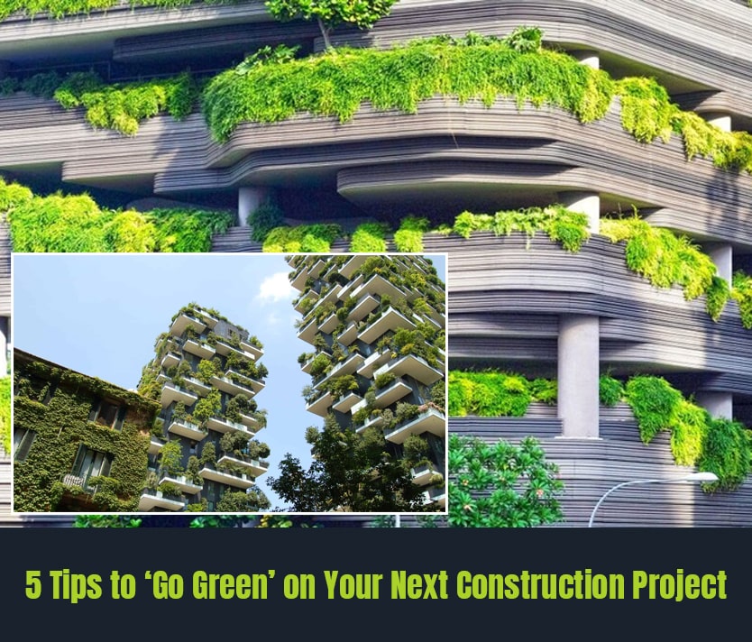 5 Tips to 'Go Green' on Your Next Construction Project