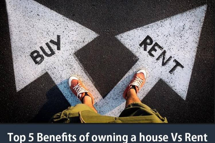 Top 5 Benefits of owning a house (Vs Rent)